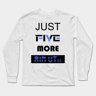 just five more minutes blue Long Sleeve T-Shirt